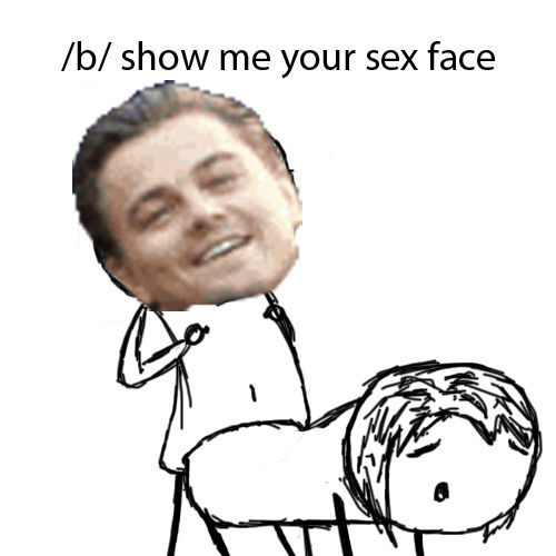 /b/ show me your sex face