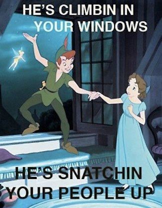 HE'S CLIMBIN IN YOUR WINDOWS HE'S SNATCHIN YOUR PEOPLE UP
