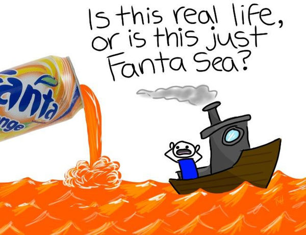 Is this real life, or is this just Fanta Sea?