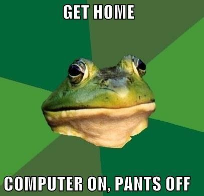 GET HOME COMPUTER ON, PANTS OFF