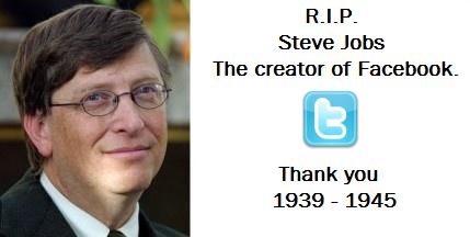R.I.P. Steve Jobs The creator of Facebook. t Thank you 1939 - 1945