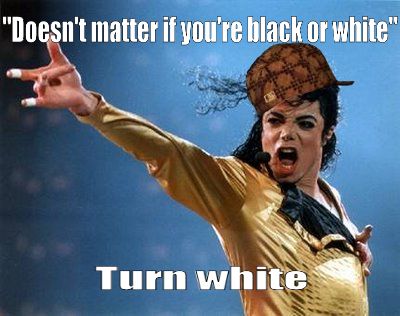 'Doesn't matter if you're black or white' Turn white