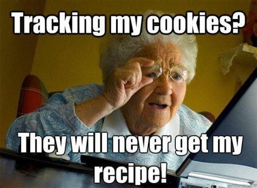 Tracking my cookies? They will never get my recipe!