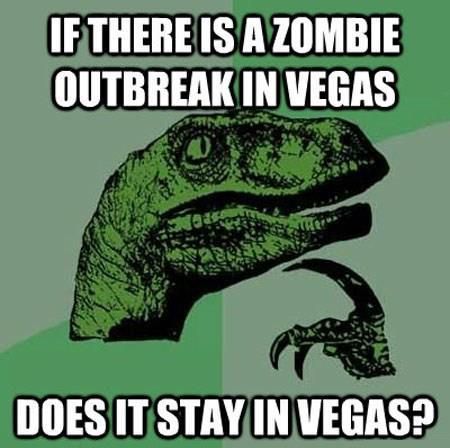 IF THERE IS A ZOMBIE OUTBREAK IN VEGAS DOES IT STAY IN VEGAS?