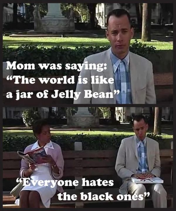 Mom was saying 'The world is like a jar of Jelly Bean' 'Everyone hates the black ones'