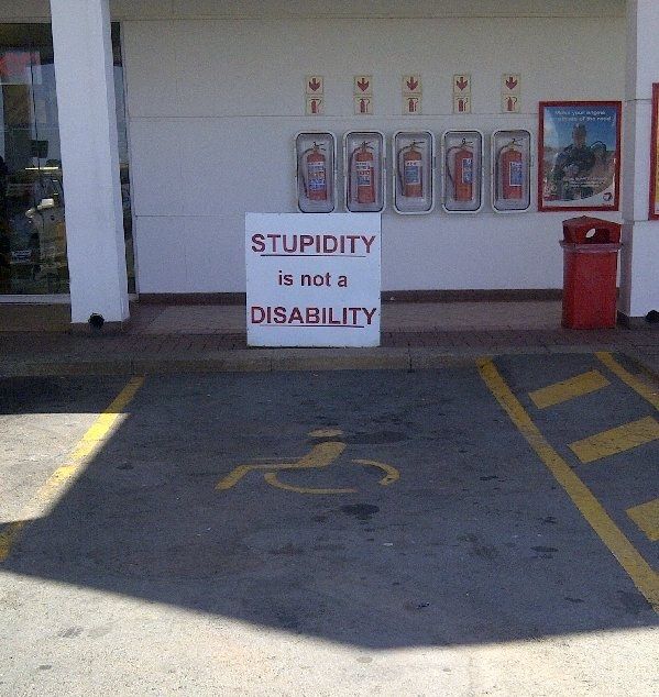 STUPIDITY is not a DISABILITY