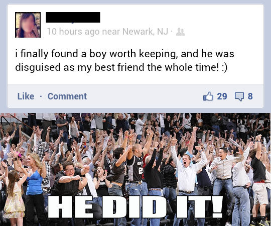i finally found a boy worth keeping, and he was disguised as my best friend the whole time! :) HE DID IT!