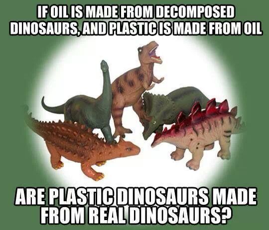 IF OIL IS MADE FROM DECOMPOSED DINOSAURS AND PLASTIC IS MADE FROM OIL ARE PLASTIC DINOSAURS MADE FROM REAL DINOSAURS?