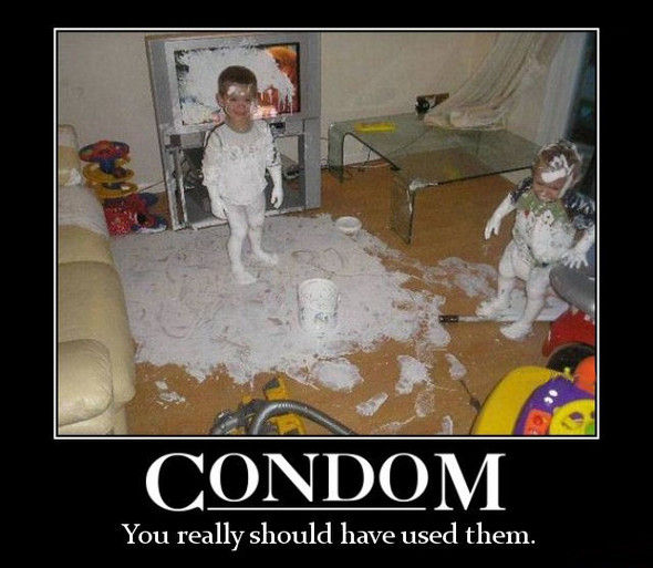 CONDOM
 You really should have used them.