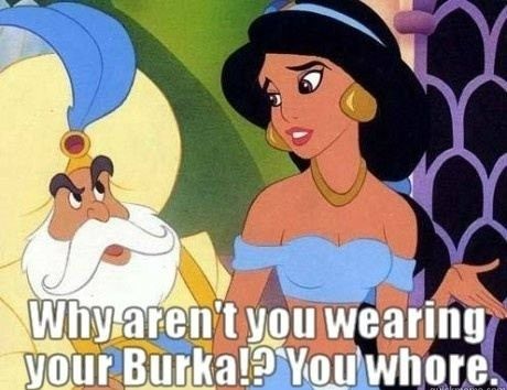 Why aren't you wearing your Burka!?