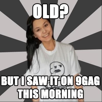 OLD? BUT I SAW IT ON 9GAG THIS MORNING