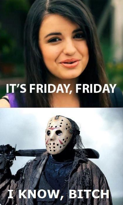 IT'S FRIDAY, FRIDAY I KNOW, YOUNG LADY