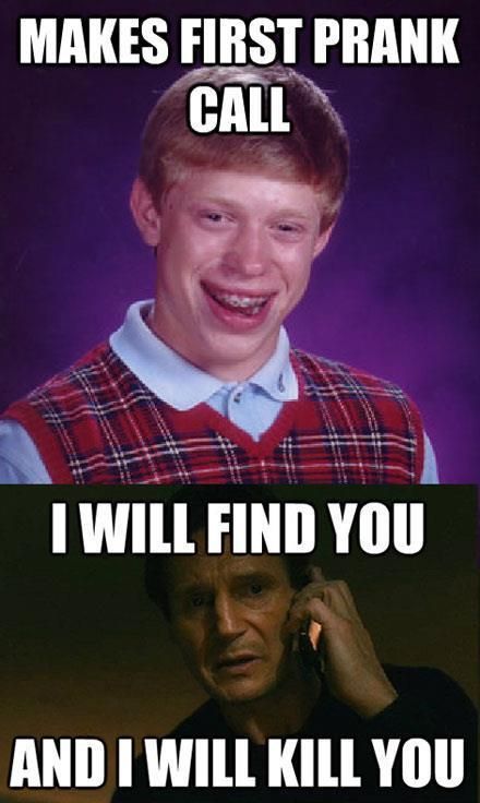 MAKES FIRST PRANK CALL I WILL FIND YOU AND I WILL KILL YOU