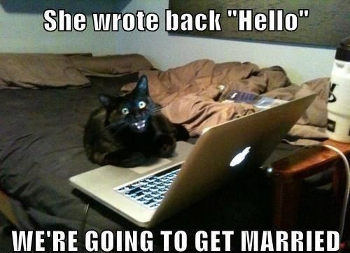 She wrote back 'Hello' WE'RE GOING TO GET MARRIED