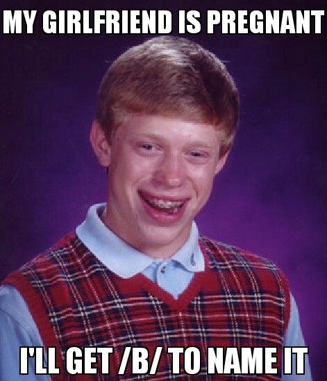MY GIRLFRIEND IS PREGNANT I'LL GET /B/ TO NAME IT