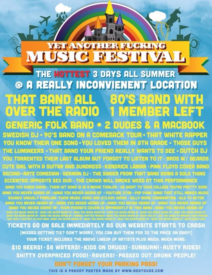 YET ANOTHER F✡✞KING MUSIC FESTIVAL THE HOTTEST 3 DAYS ALL SUMMER @ A REALLY INCONVIENENT LOCATION THAT BAND ALL OVER THE RADIO 80'S BAND WITH 1 MEMBER LEFT GENERIC FOLK BAND 2 DUDES & A MACBOOK