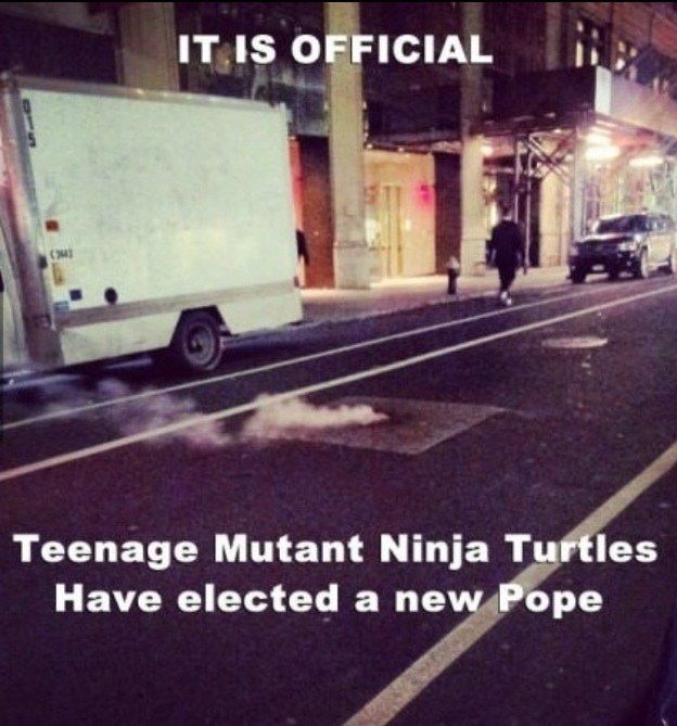 IT IS OFFICIAL Teenage Mutant Ninja Turtles have elected a new Pope