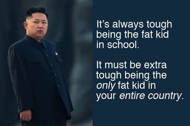 It's always tough being the fat kid in school.
 It must be extra tough being the only fat kid in your entire country.