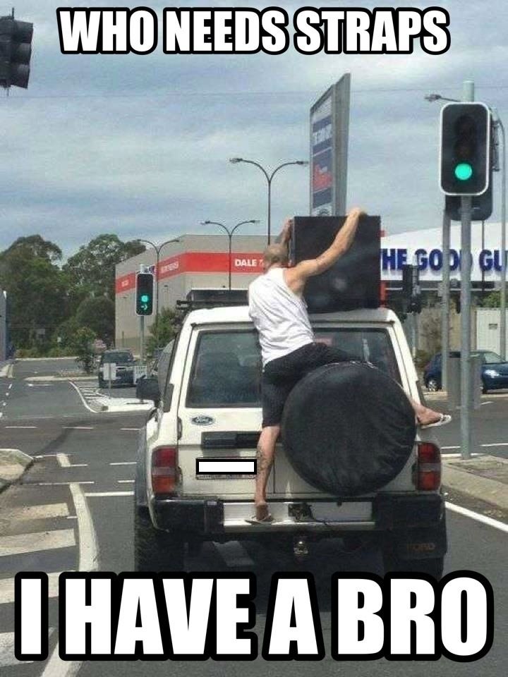 WHO NEEDS STRAPS I HAVE A BRO