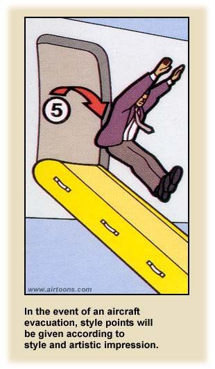 5 In the event of an aircraft evacuation, style points will be given according to style and artistic impression.