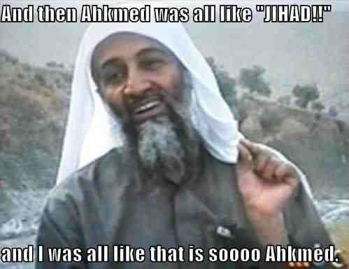 And then Ahkmed was all like "JIHAD!!" and I was all like that is soooo Ahkmed.