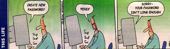 CREATE NEW PASSWORD? 'PENIS' SORRY - YOUR PASSWORD ISN'T LONG ENOUGH