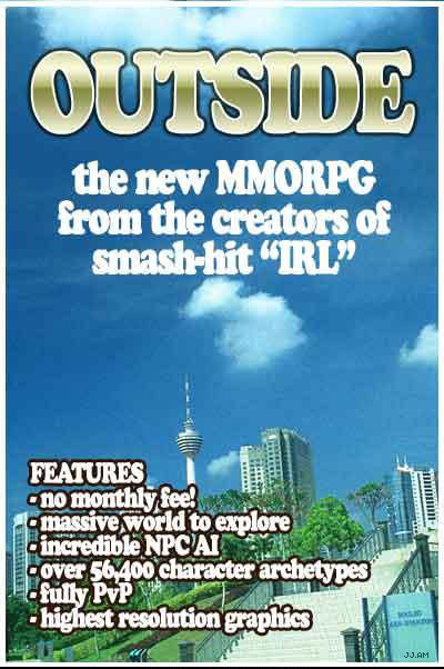 OUTSIDE the new MMORPG from the creators of smash-hit "IRL" FEATURES - no monthly fee! - massive world to explore - incredible NPC AI - over 56,400 characters archetypes - fully PvP - highest resolution graphics