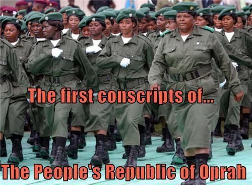 The first conscripts of... The People's Republic of Oprah