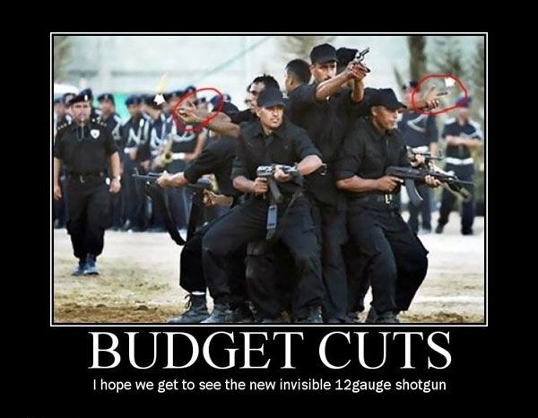 BUDGET CUTS I hope we get to see the new invisible 12gauge shotgun