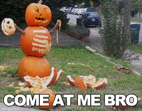 COME AT ME BRO
