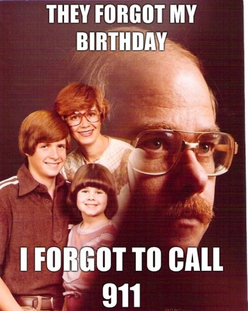 THEY FORGOT MY BIRTHDAY I FORGOT TO CALL 911