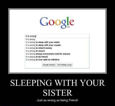 SLEEPING WITH YOUR SISTER Just as wrong as being French