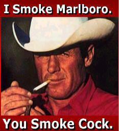 I Smoke Marlboro. You Smoke Cock.