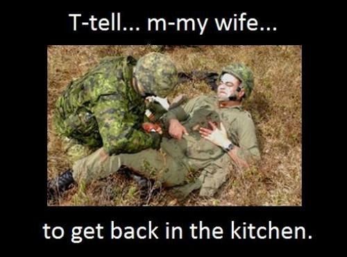T-tell... m-my wife... to get back in the kitchen.