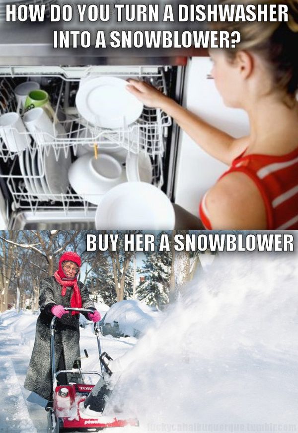 HOW DO YOU TURN A DISHWASHER INTO A SNOWBLOWER? BUY HER A SNOWBLOWER