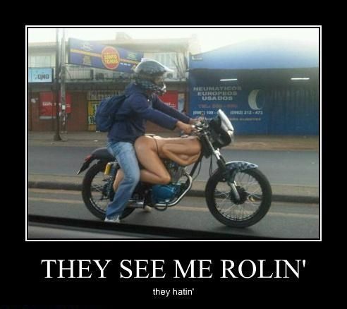 THEY SEE ME ROLIN' they hatin'