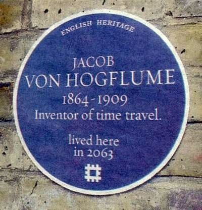 JACOB VON HOGFLUME 1864-1909 Inventor of time travel. liver here in 2063