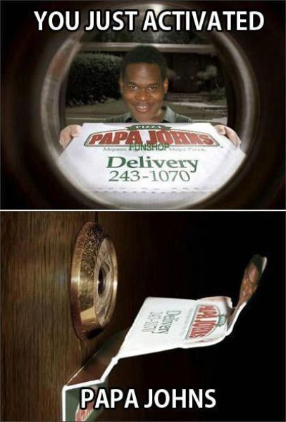 YOU JUST ACTIVATED
 PAPA JOHNS