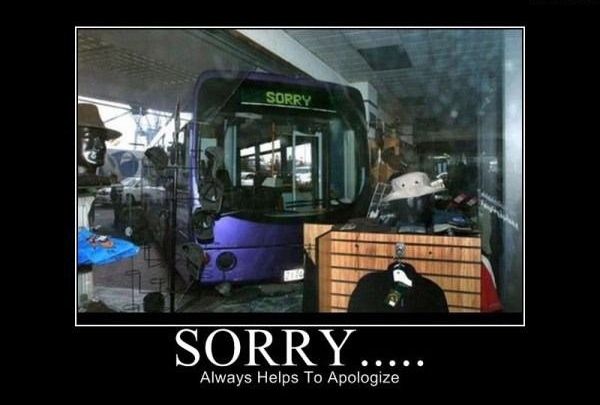 SORRY..... Always Helps To Apologize