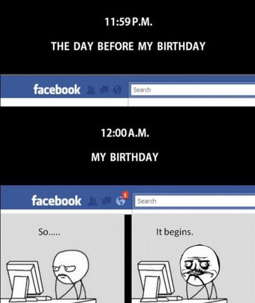 11:59 PM THE DAY BEFORE MY BIRTHDAY facebook 12:00 AM MY BIRTHDAY 1 So... It begins.