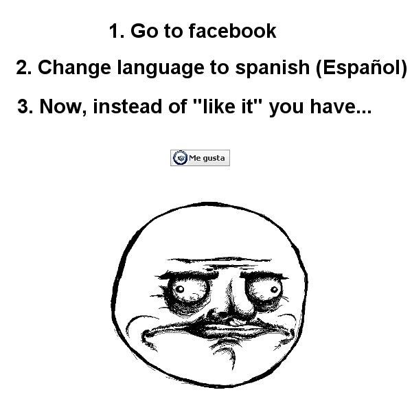 1. Go to facebook
 2. Change language to spanish (Espanol)
 3. Now, instead of 'like it' you have...
 Me gusta