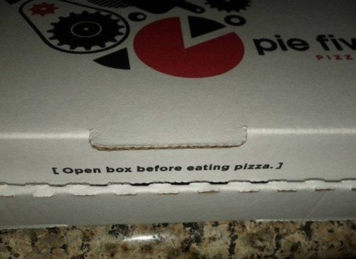 [Open box before eating pizza.]
