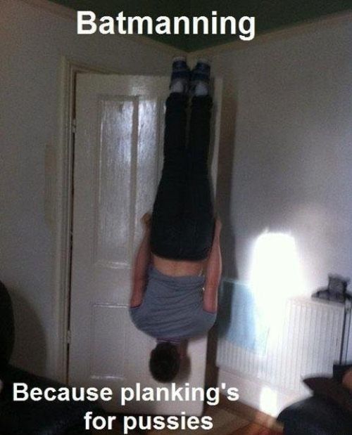 Batmanning Because planking's for pussies