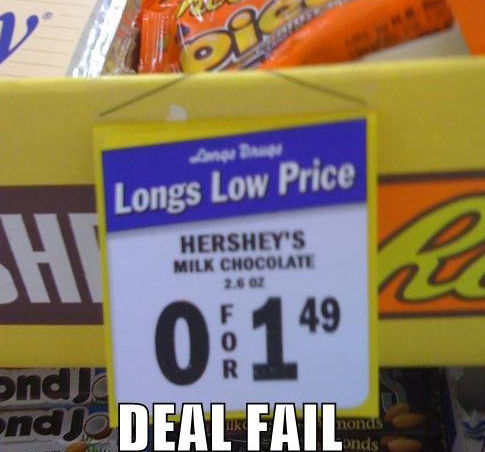 Longs Low Price
 HERSHEY'S MILK CHOCOLATE
 2.6 oz
 0 FOR 1.49
 DEAL FAIL