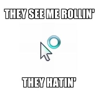 THEY SEE ME ROLLIN' THEY HATIN'