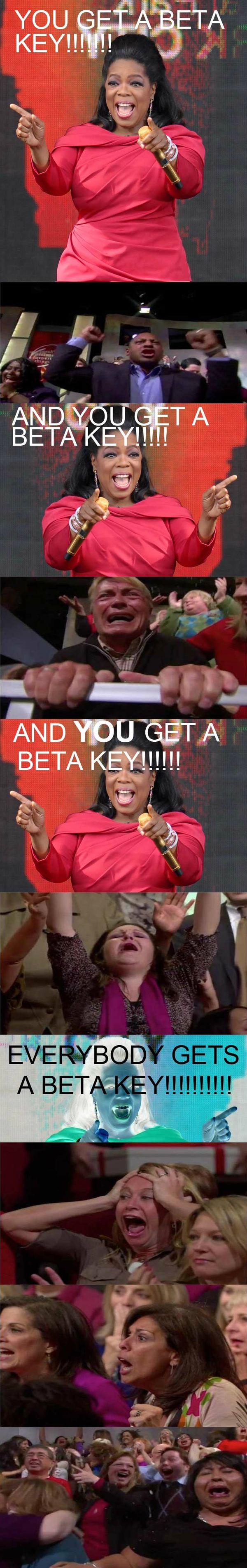YOU GET A BETA KEY!!!!!! AND YOU GET A BETA KEY!!!!! AND YOU GET A BETA KEY!!!!!! EVERYBODY GETS A BETA KEY!!!!!!!!
