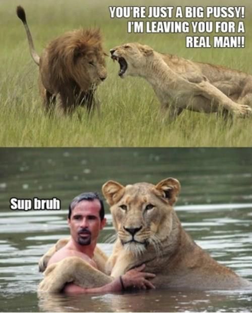 YOU'RE JUST A BIG PUSSY! I'M LEAVING YOU FOR A REAL MAN!! Sup bruh
