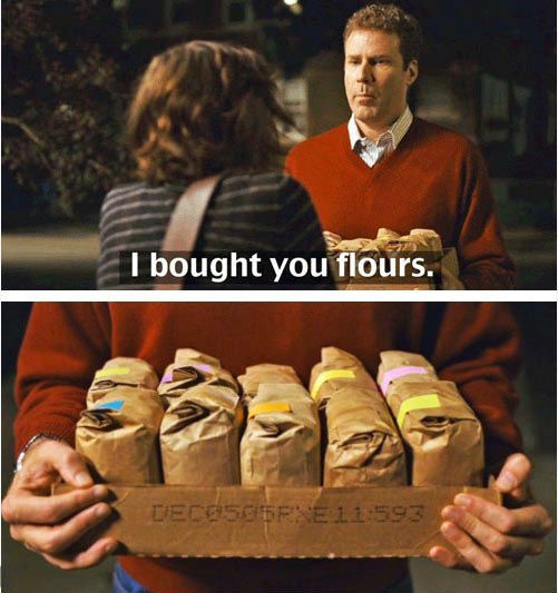 I bought you flours.