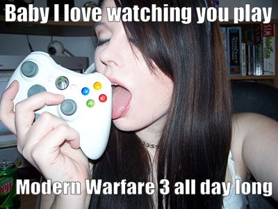 Baby I love watching you play Modern Warfare 3 all day long