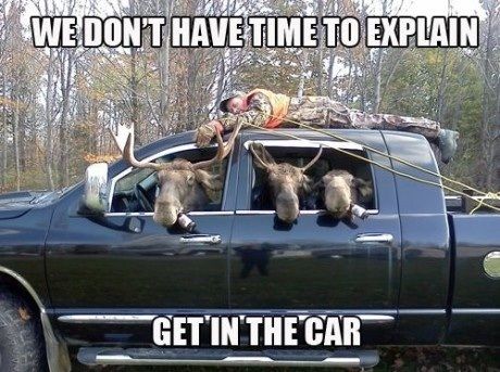 WE DON'T HAVE TIME TO EXPLAIN GET IN THE CAR